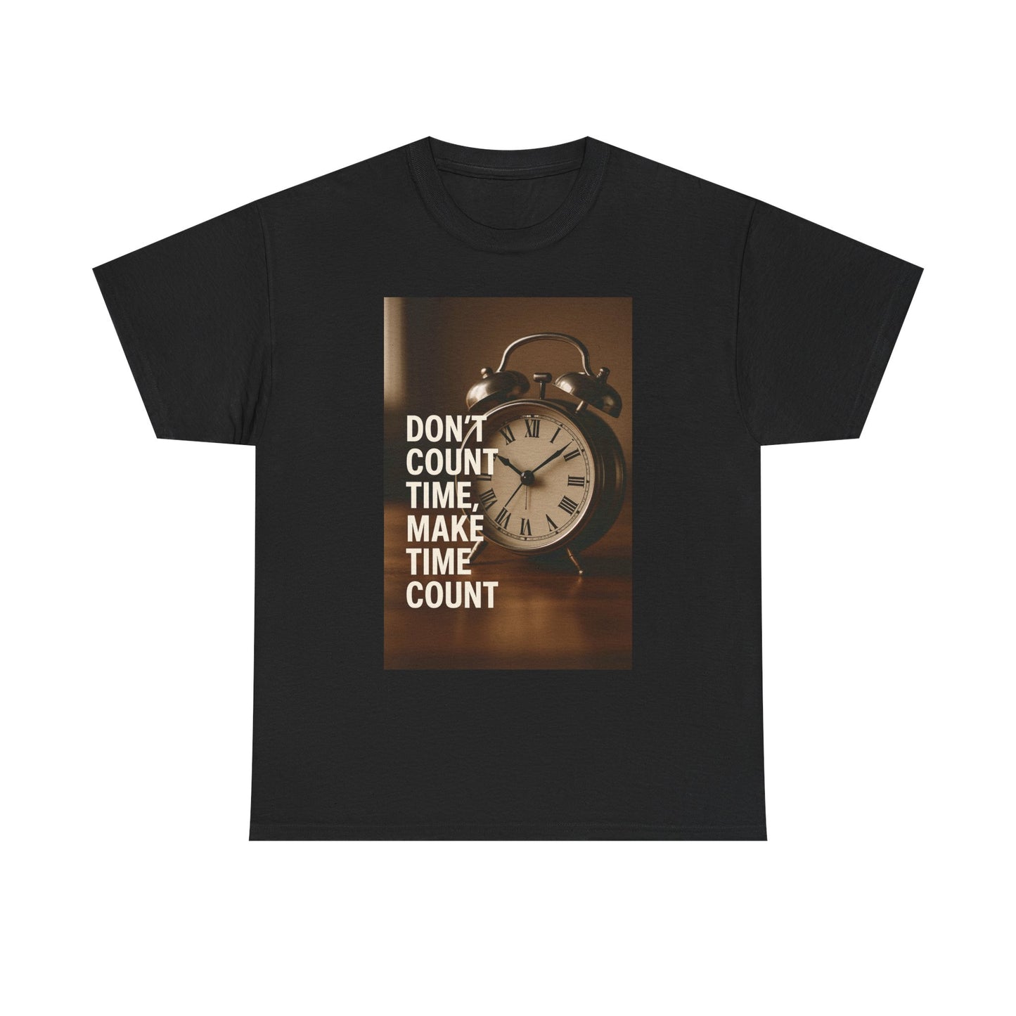 Motivational Quote Tee: Don't Count Time, Make Time Count, Gift for Him/Her, Casual Wear, Inspirational Shirt, Great for Birthdays, Holidays