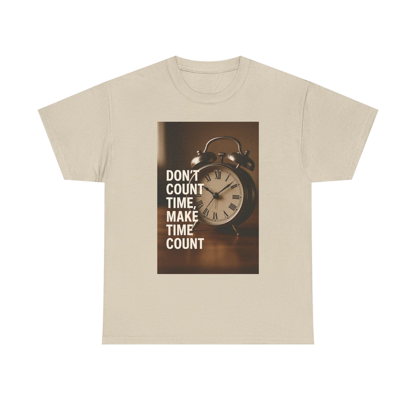 Motivational Quote Tee: Don't Count Time, Make Time Count, Gift for Him/Her, Casual Wear, Inspirational Shirt, Great for Birthdays, Holidays