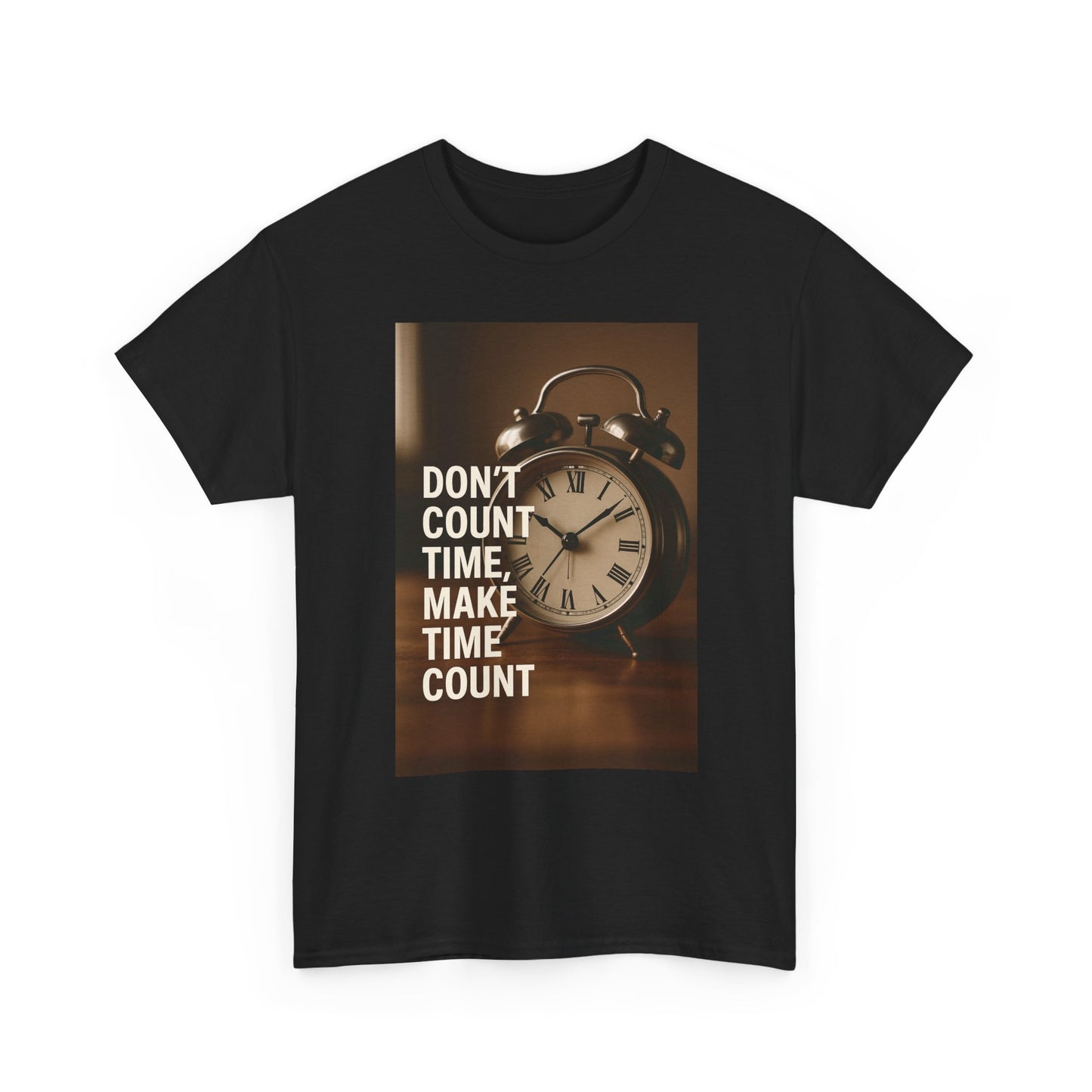 Motivational Quote Tee: Don't Count Time, Make Time Count, Gift for Him/Her, Casual Wear, Inspirational Shirt, Great for Birthdays, Holidays