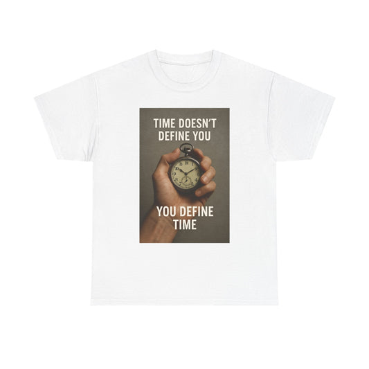 Motivational Unisex Tee - Time Doesn't Define You, Inspirational Gift, Casual Wear, Statement Shirt, Unique Design