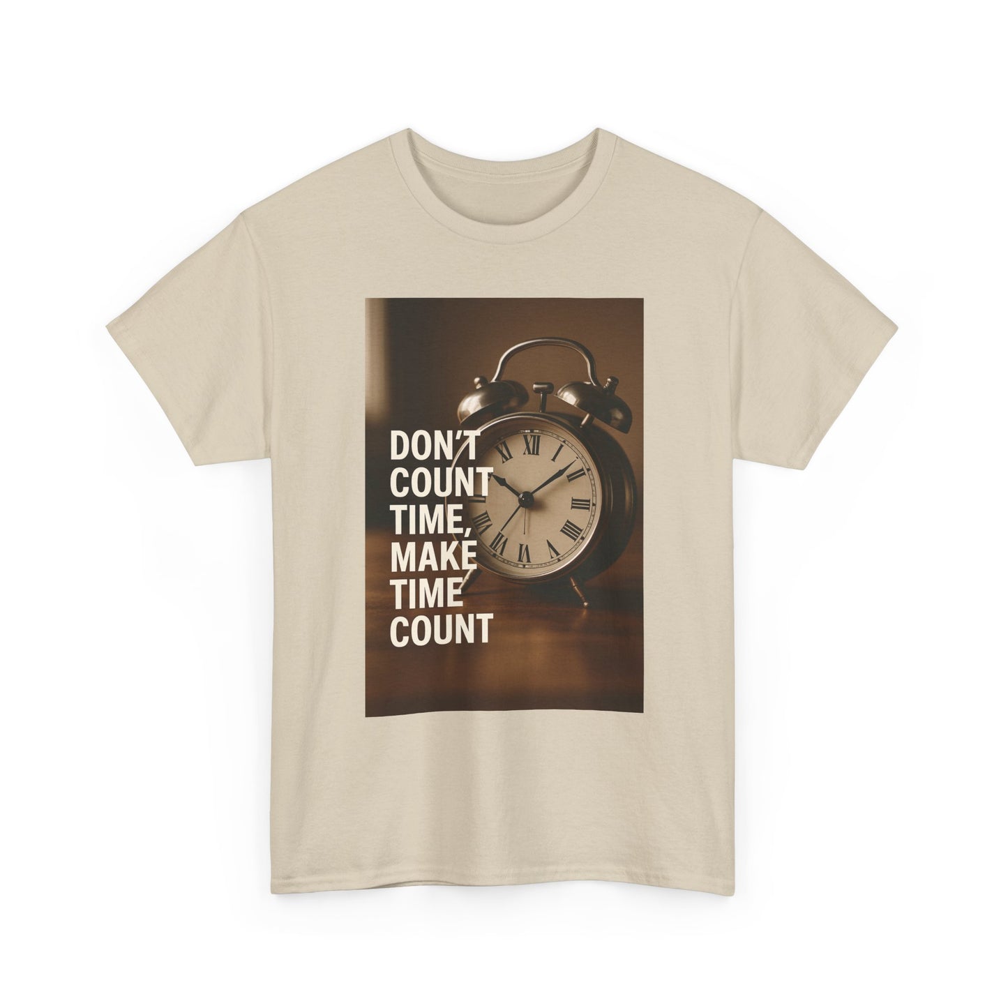 Motivational Quote Tee: Don't Count Time, Make Time Count, Gift for Him/Her, Casual Wear, Inspirational Shirt, Great for Birthdays, Holidays